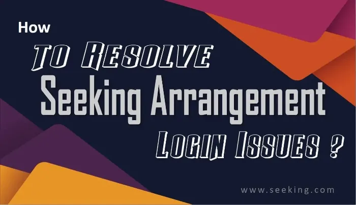 Resolve Seeking Arrangement Login Issues