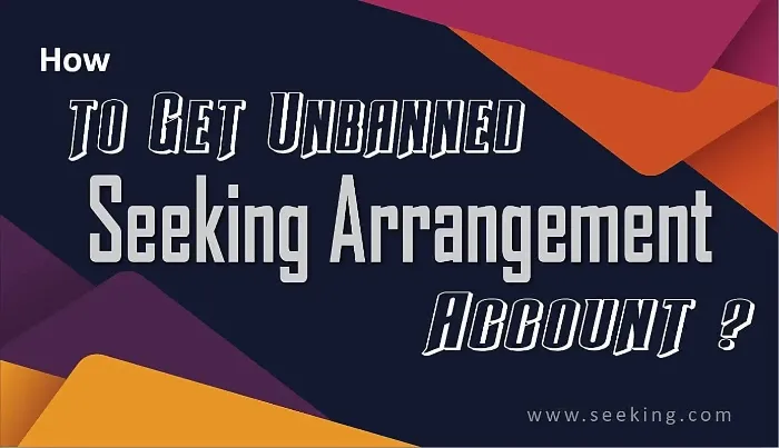 Get Unbanned Seeking Arrangement Account